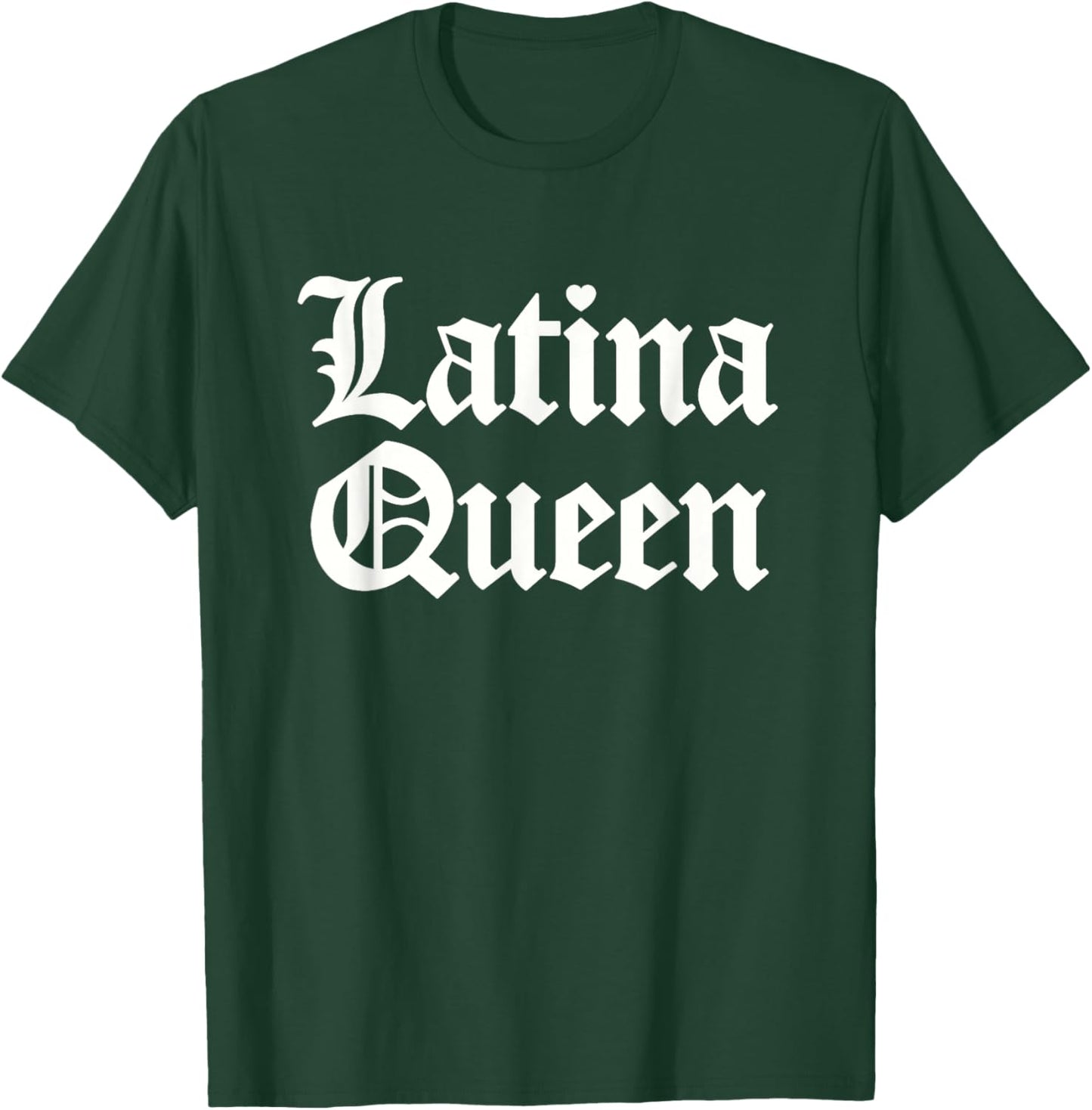 Latina Queen for Latino Women and Girls T-Shirt - T-Shirt | Forest