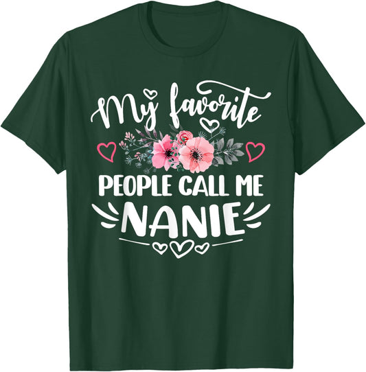 My Favorite People Call Me Nanie Funny Mother's Day T-Shirt - T-Shirt | Forest