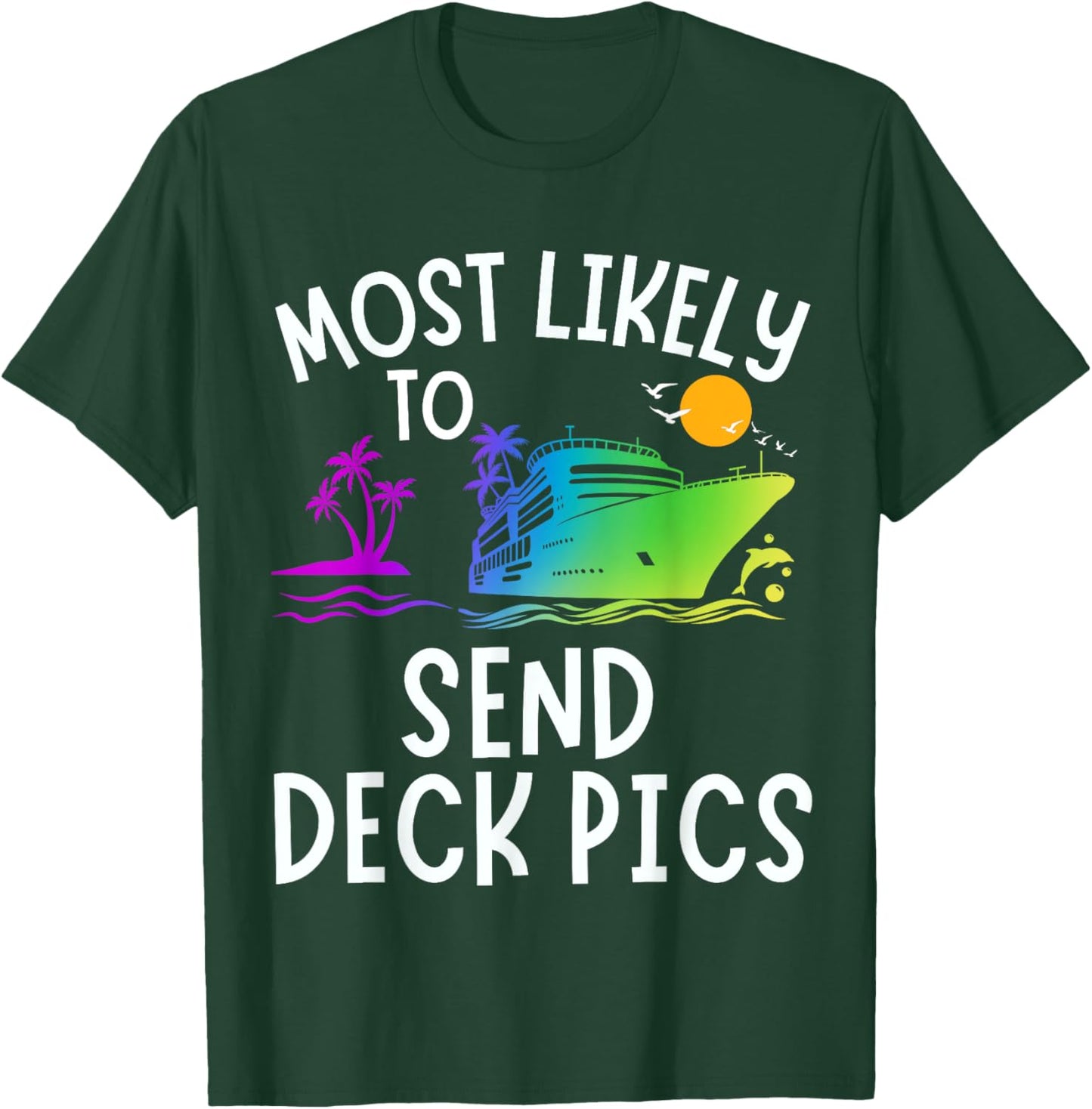 Most Likely To Send Deck Pics Family Matching Vacation Trip T-Shirt - T-Shirt | Forest