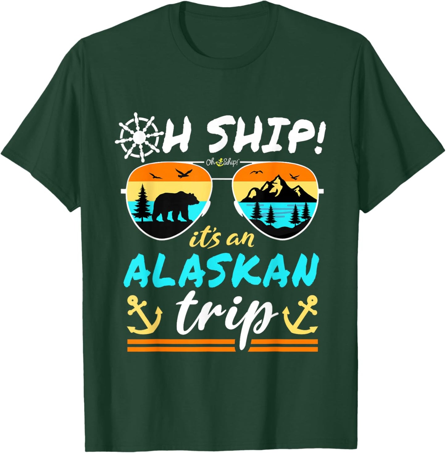 Oh Ship It's an Alaskan Trip - Alaska Cruise T-Shirt - T-Shirt | Forest