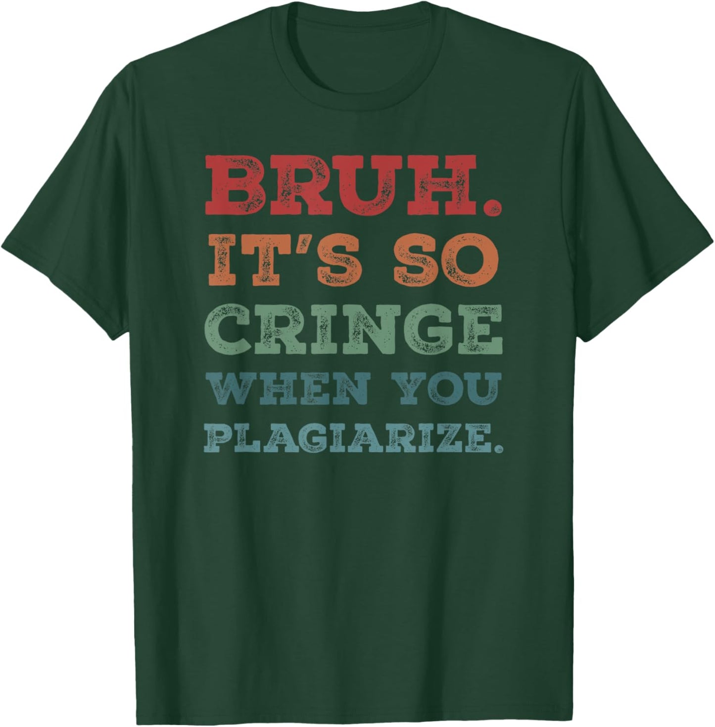 Bruh It's So Cringe When You Plagiarize Funny Teacher Slang Men Women T-Shirt - T-Shirt | Forest
