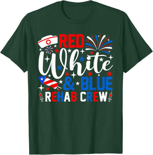 Red White and Blue Rehab Crew 4th of July Nurse Patriotic T-Shirt - T-Shirt | Forest