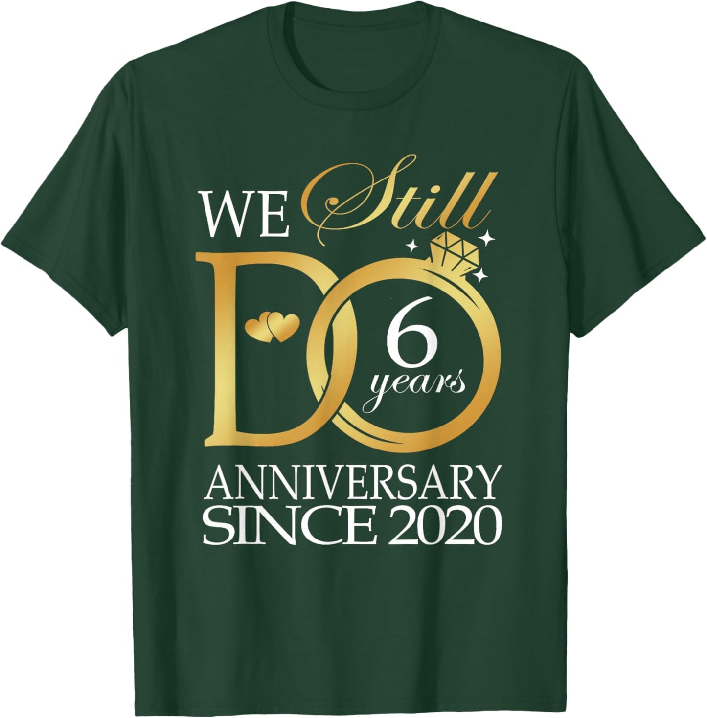 We Still Do 6 Year Since 2020 6th Wedding Anniversary T-Shirt - T-Shirt | Forest