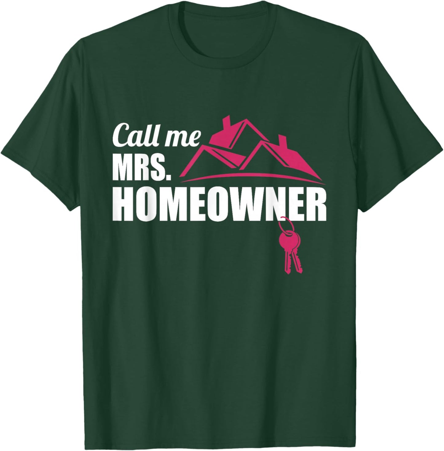 Call Me Mrs. Homeowner 2025, New House Housewarming Woman T-Shirt - T-Shirt | Forest