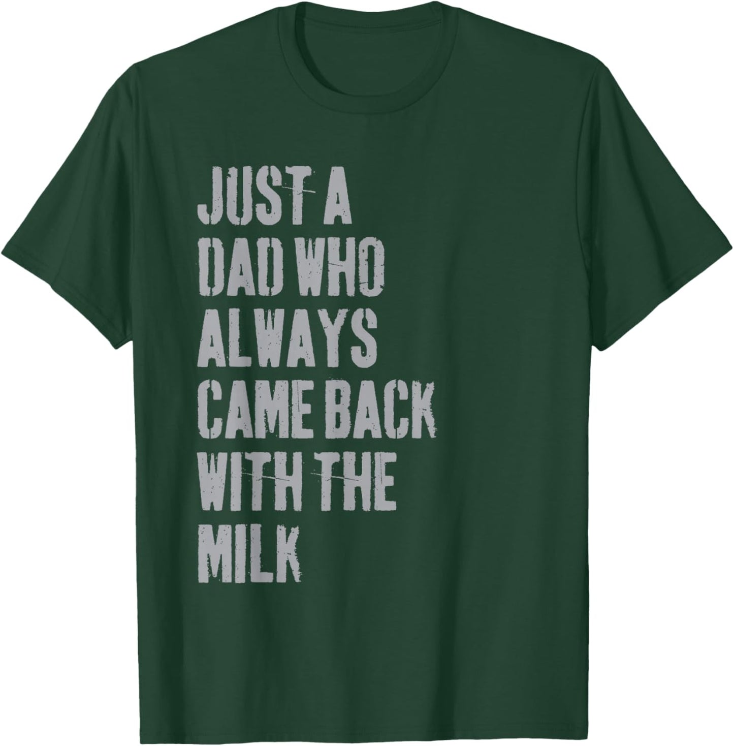 Just A Dad Who Always Came Back With The Milk Father's Day T-Shirt - T-Shirt | Forest