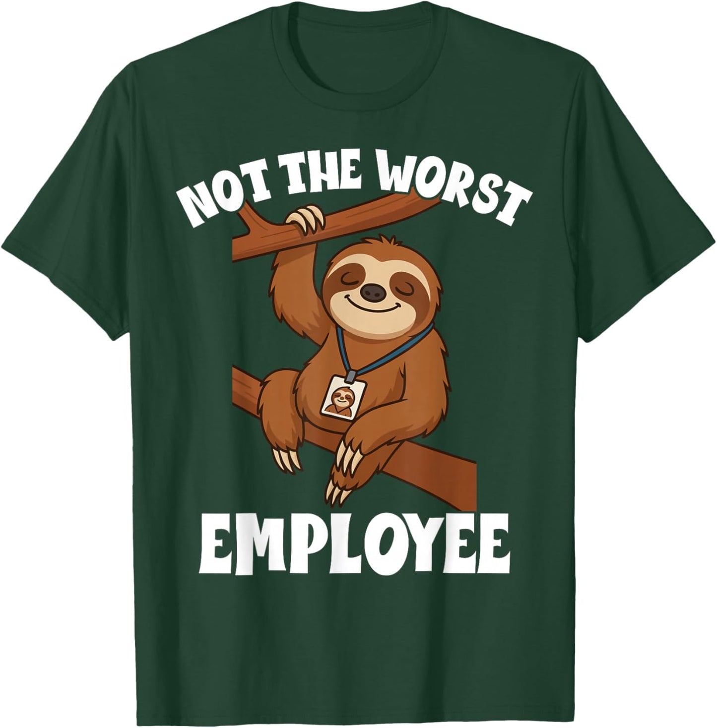 Funny Sarcastic Sloth Not Worst Employee Office Humor T-Shirt - T-Shirt | Forest