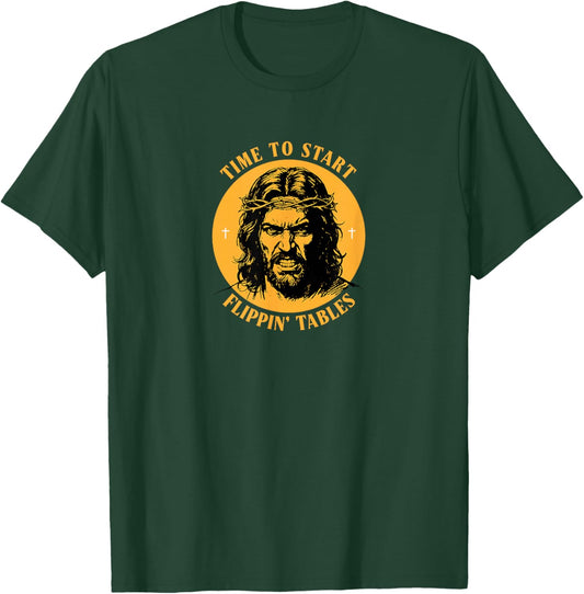 Jesus - Time to Start Flippin' Tables T-Shirt - T-Shirt | Forest