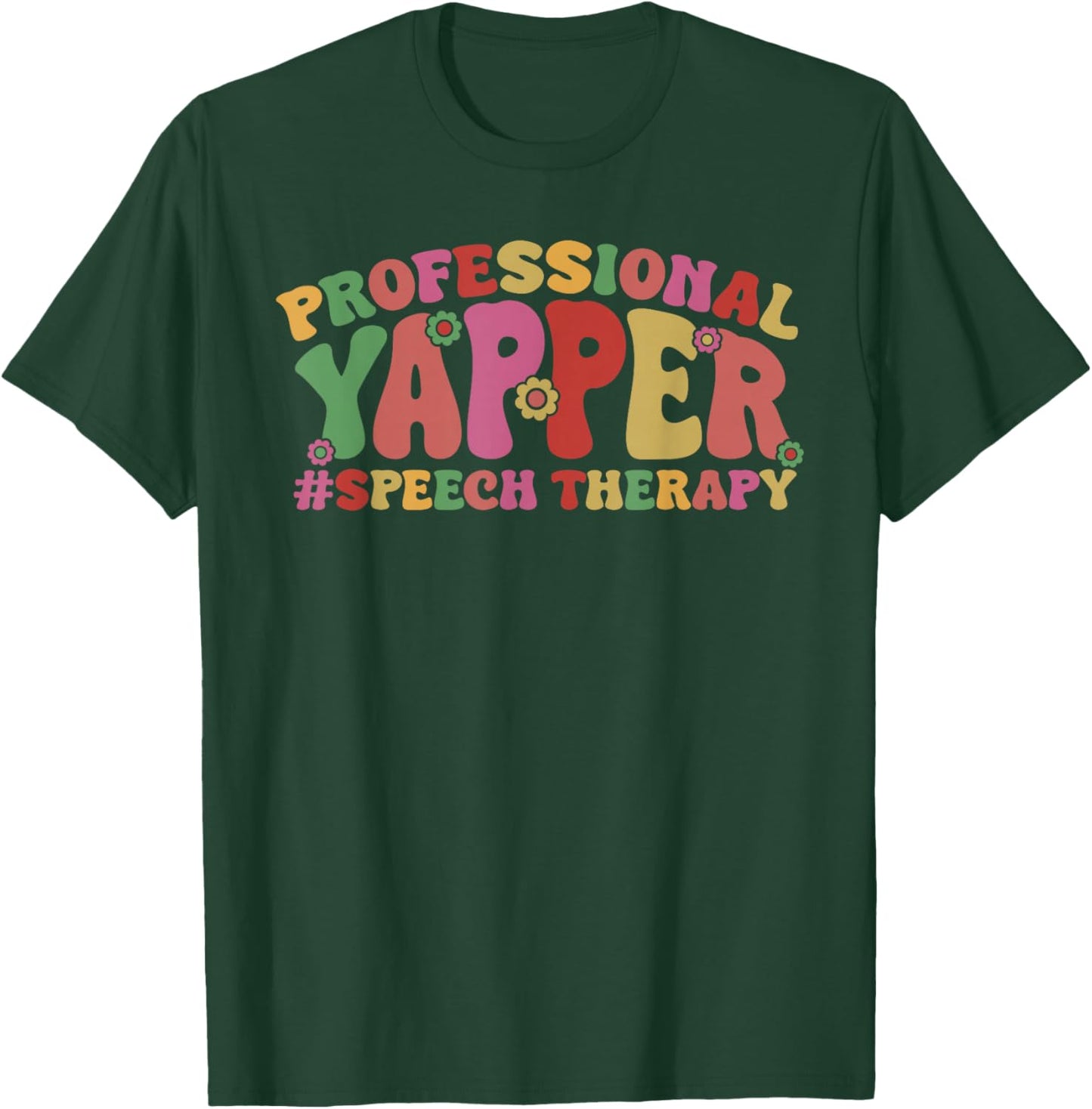 Professional Yapper Speech Therapy Speech Pathologist T-Shirt - T-Shirt | Forest