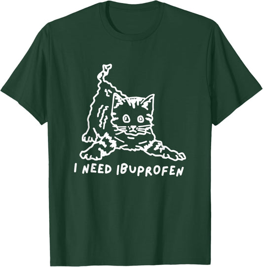 I Need Ibuprofen Cat Meme T-Shirt - T-Shirt | Forest