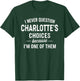 I Never Question Charlotte's Choices Because I'm One of Them T-Shirt - T-Shirt | Forest