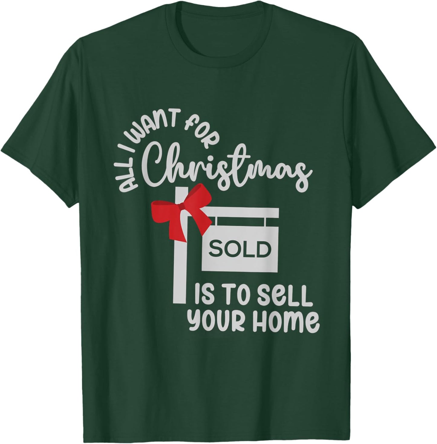 All I Want For Christmas Is Sell Your Home Christmas Realtor T-Shirt - T-Shirt | Forest