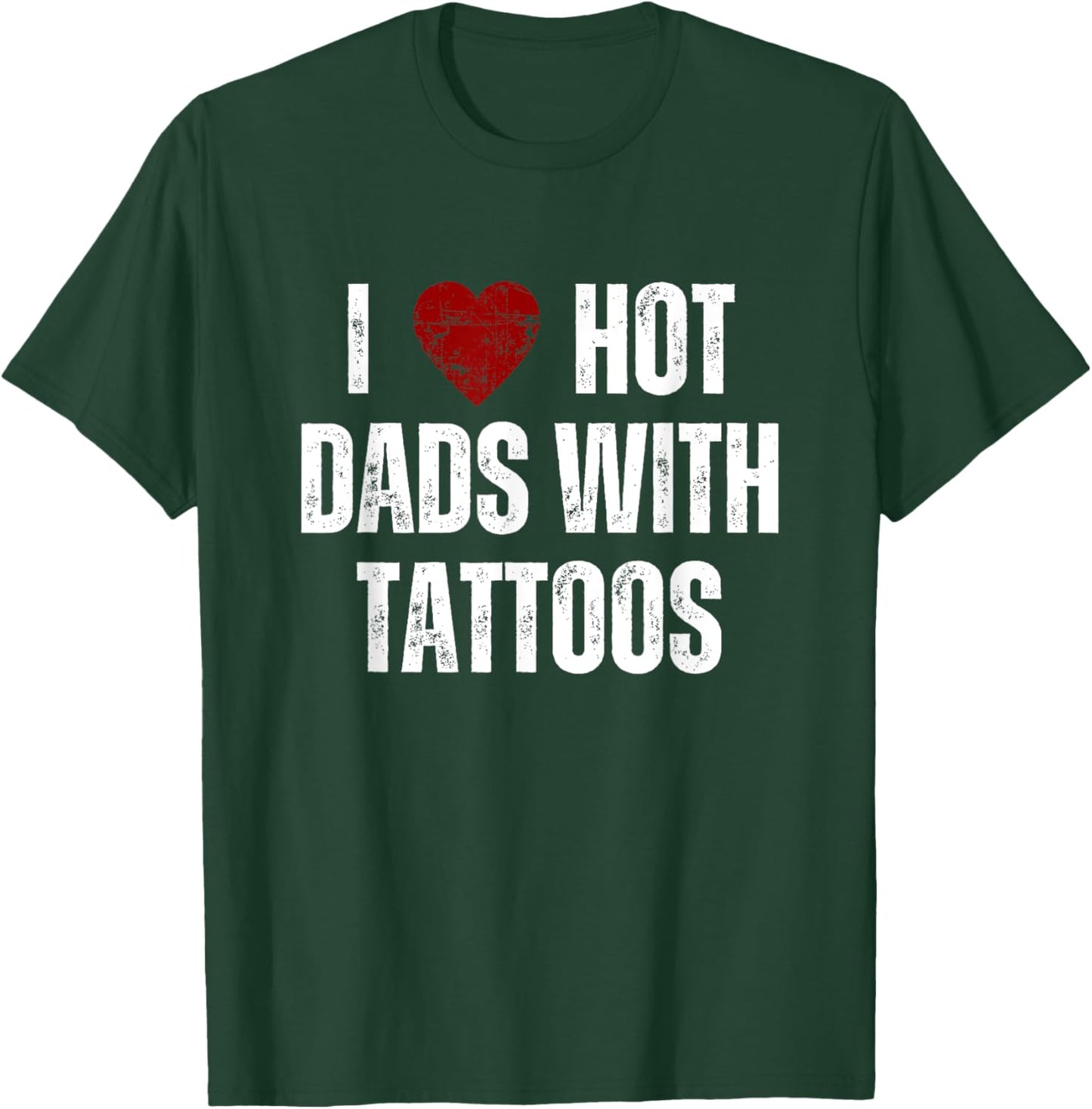I Love Hot Dads With Tattoos Funny Red Hearts T-Shirt - T-Shirt | Forest