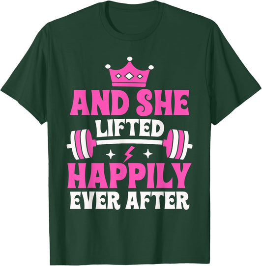 And She Lifted Happily Ever After Gym Weights Strong Lift T-Shirt - T-Shirt | Forest