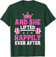 And She Lifted Happily Ever After Gym Weights Strong Lift T-Shirt - T-Shirt | Forest
