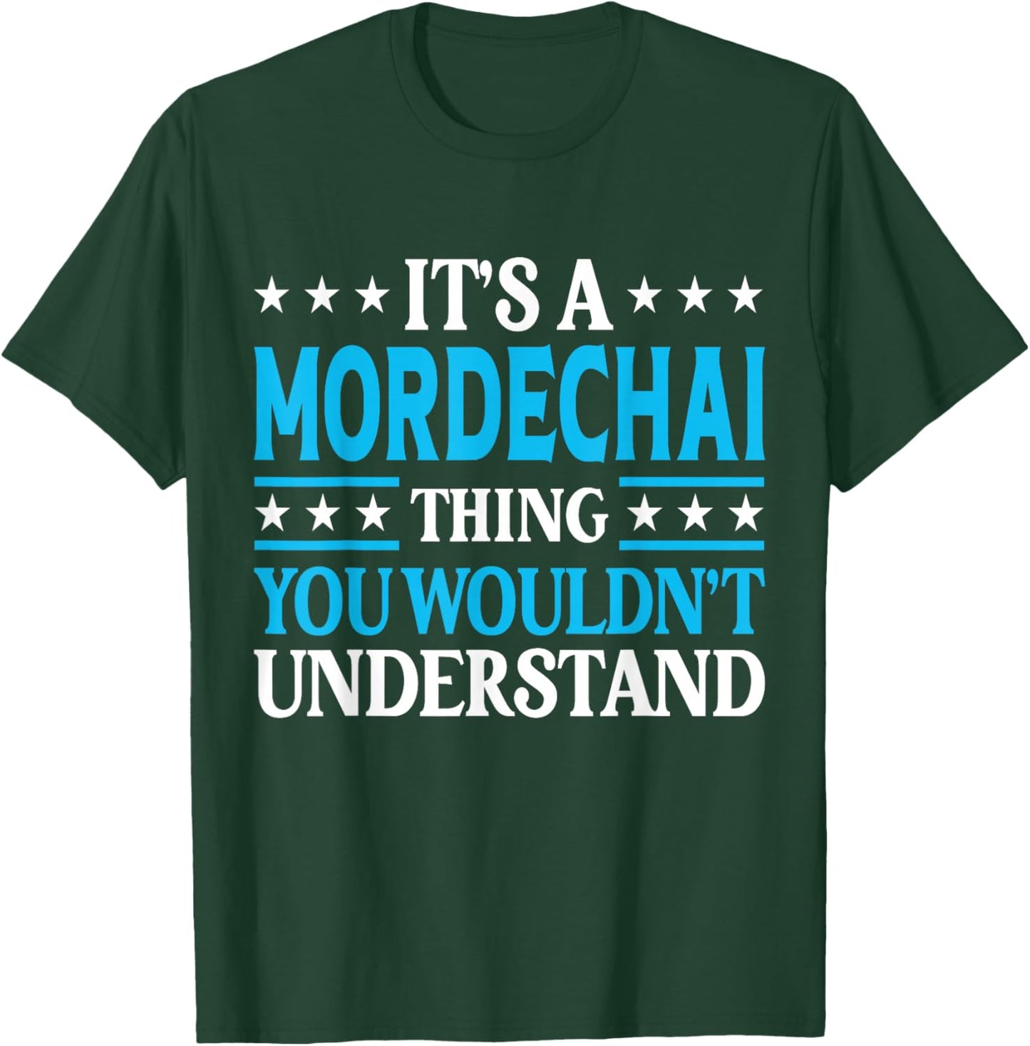 Mordechai Thing Wouldn't Understand Personal Name Mordechai T-Shirt - T-Shirt | Forest