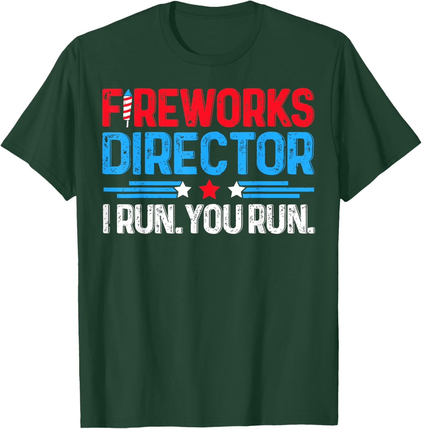 Fireworks Director I Run You Run Funny 4th Of July Women Men T-Shirt - T-Shirt | Forest