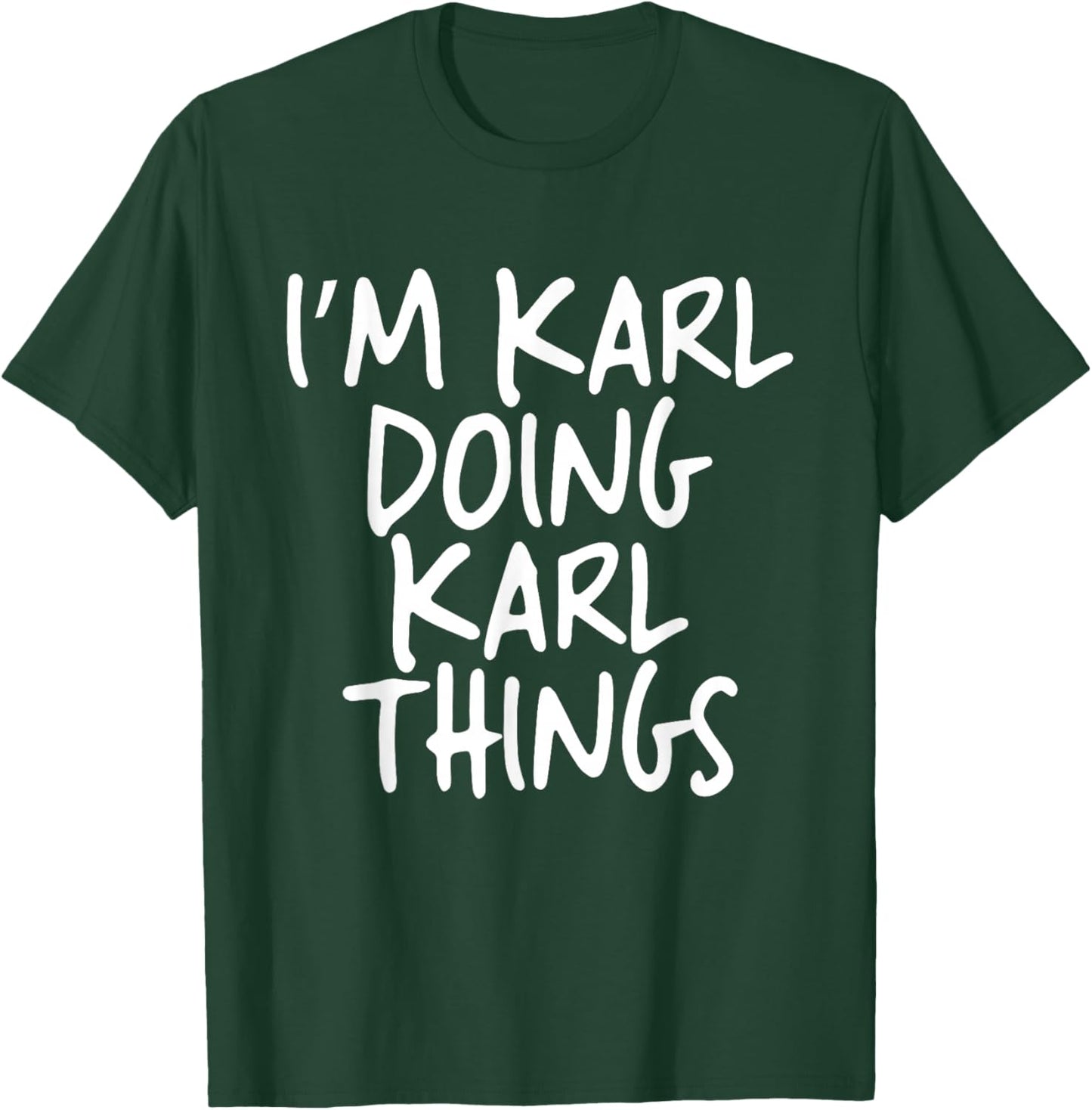 I'm Karl Doing Karl Things Personalized Funny First Name T-Shirt - T-Shirt | Forest