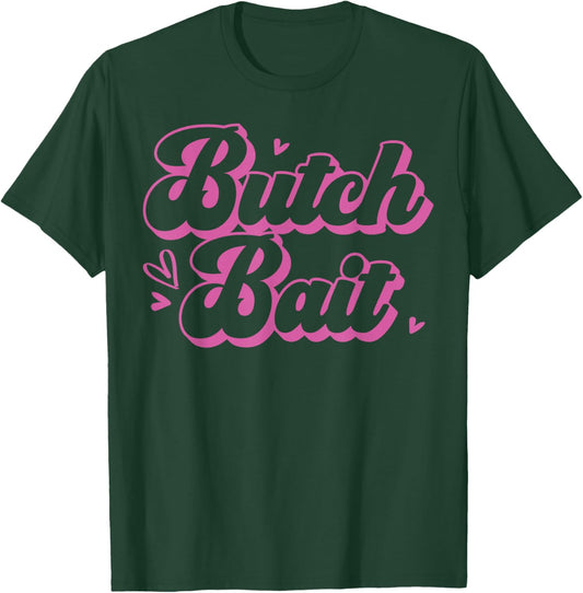 Butch Bait Playful Lesbian Pride Statement T-Shirt - T-Shirt | Forest