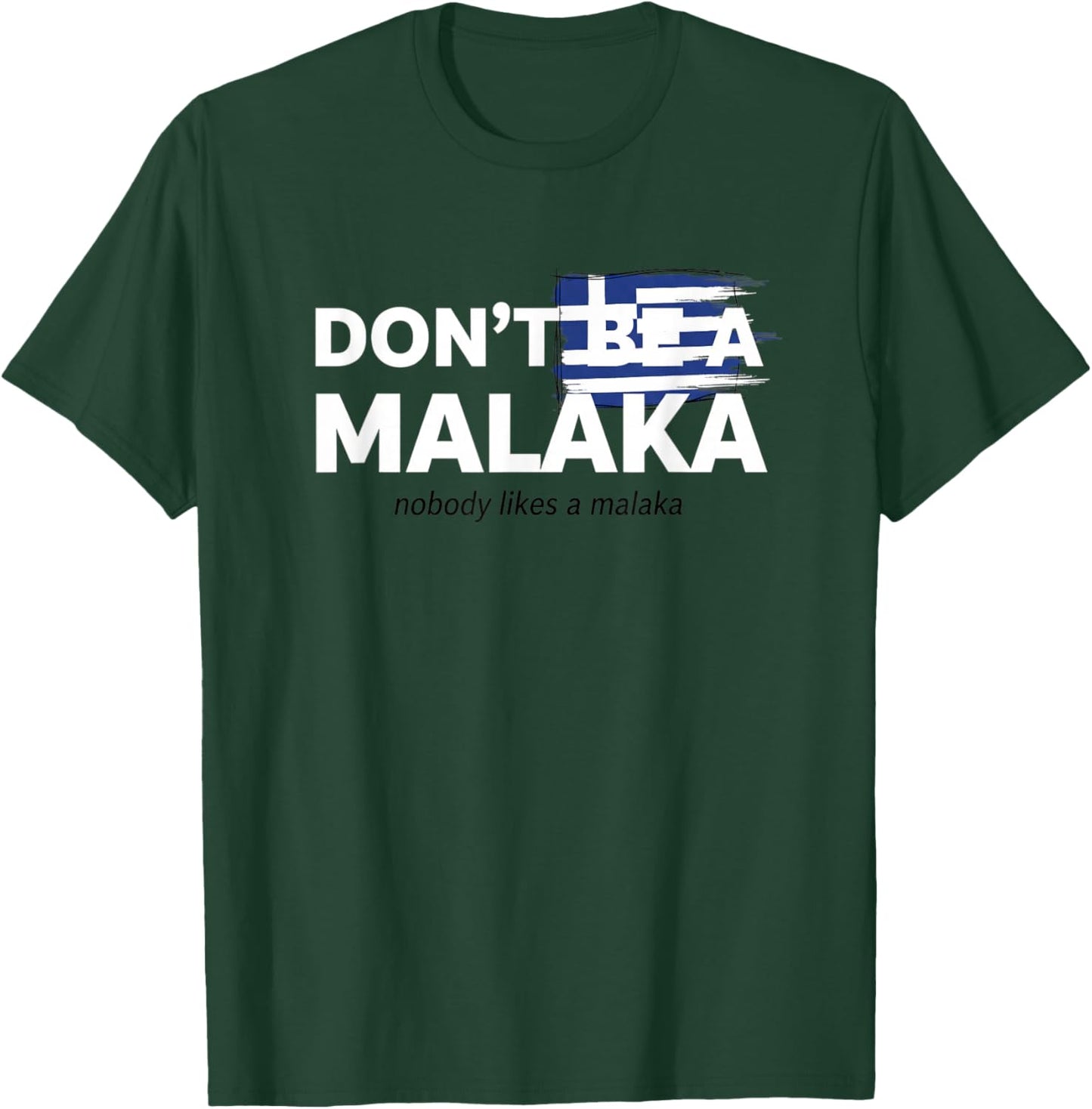 Don't Be A Malaka Greek Flag Funny Greek Saying T-Shirt - T-Shirt | Forest