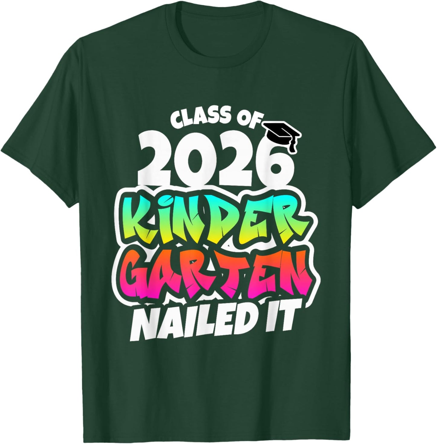 Class of 2026 Kindergarten Graduation Nailed It T-Shirt - T-Shirt | Forest