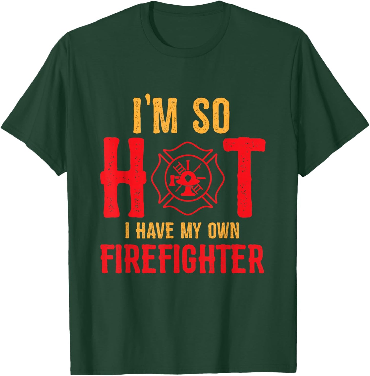 I'm So Hot I Have My Own Firefighter Wife Funny Firewoman T-Shirt - T-Shirt | Forest