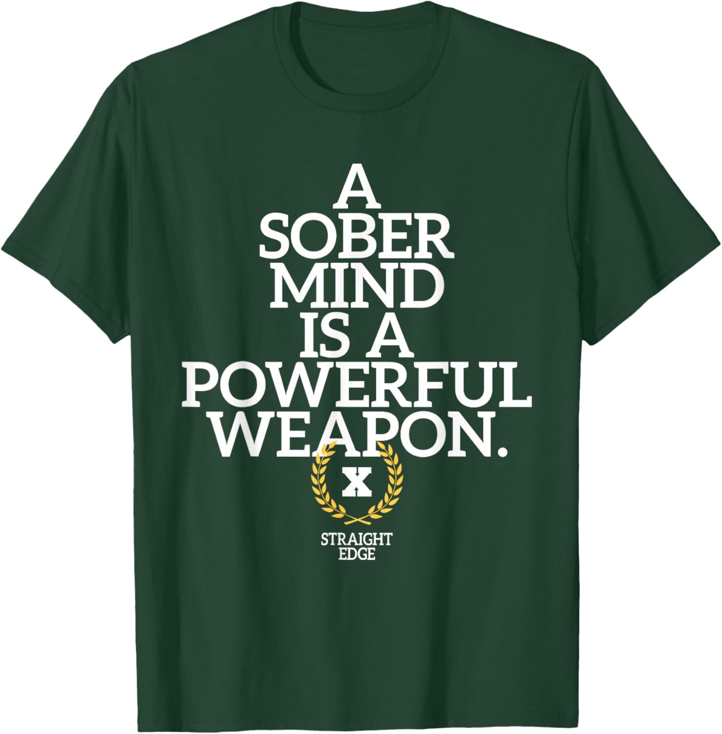 A Sober Mind Is A Powerful Weapon Straight Edge Quote XXX T-Shirt - T-Shirt | Forest