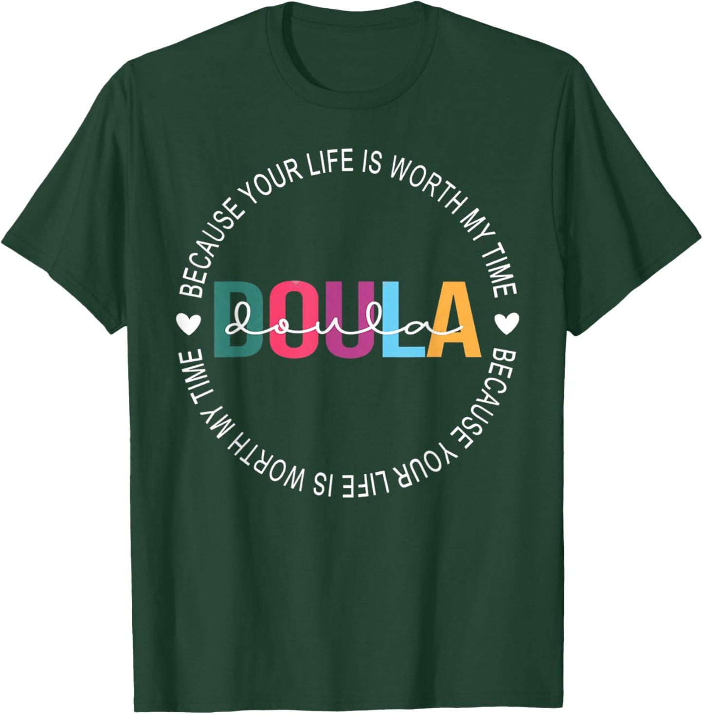 I Became Doula Because Your Life Is Worth My Time Women's T-Shirt - T-Shirt | Forest