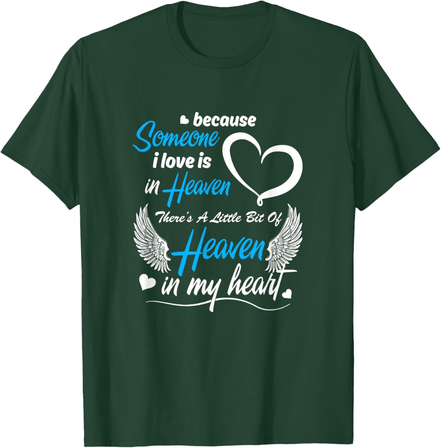 Because Someone I Love Is In Heaven There's A Little Bit Of T-Shirt - T-Shirt | Forest