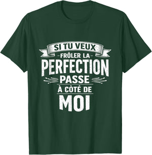 Si tu Veux la Perfection Viens à Mes côtés T-Shirt - T-Shirt | Forest