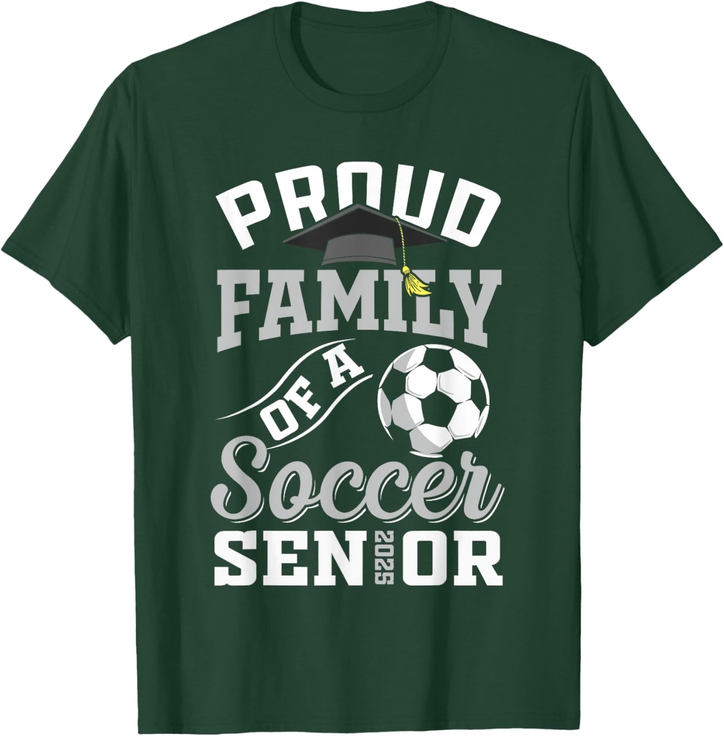 Proud family of a soccer Senior class of 2025 graduation T-Shirt - T-Shirt | Forest