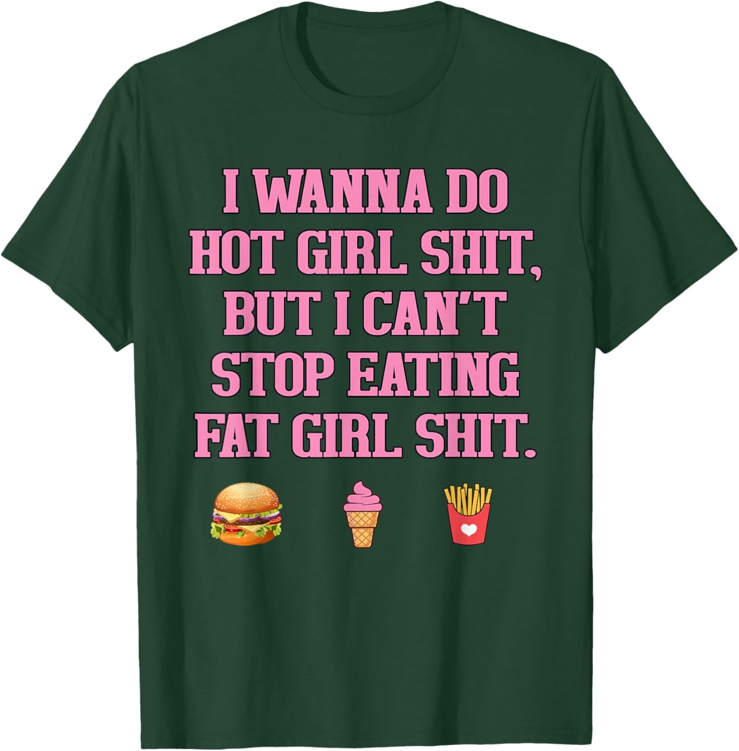 I WANNA DO HOT GIRL SHIT, BUT I CAN'T STOP Funny design T-Shirt - T-Shirt | Forest