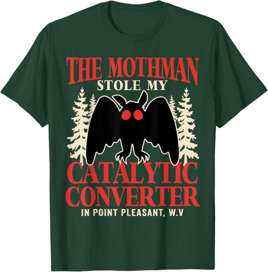 Funny Mothman Stole My Catalytic Converter Mothman Cryptid T-Shirt - T-Shirt | Forest