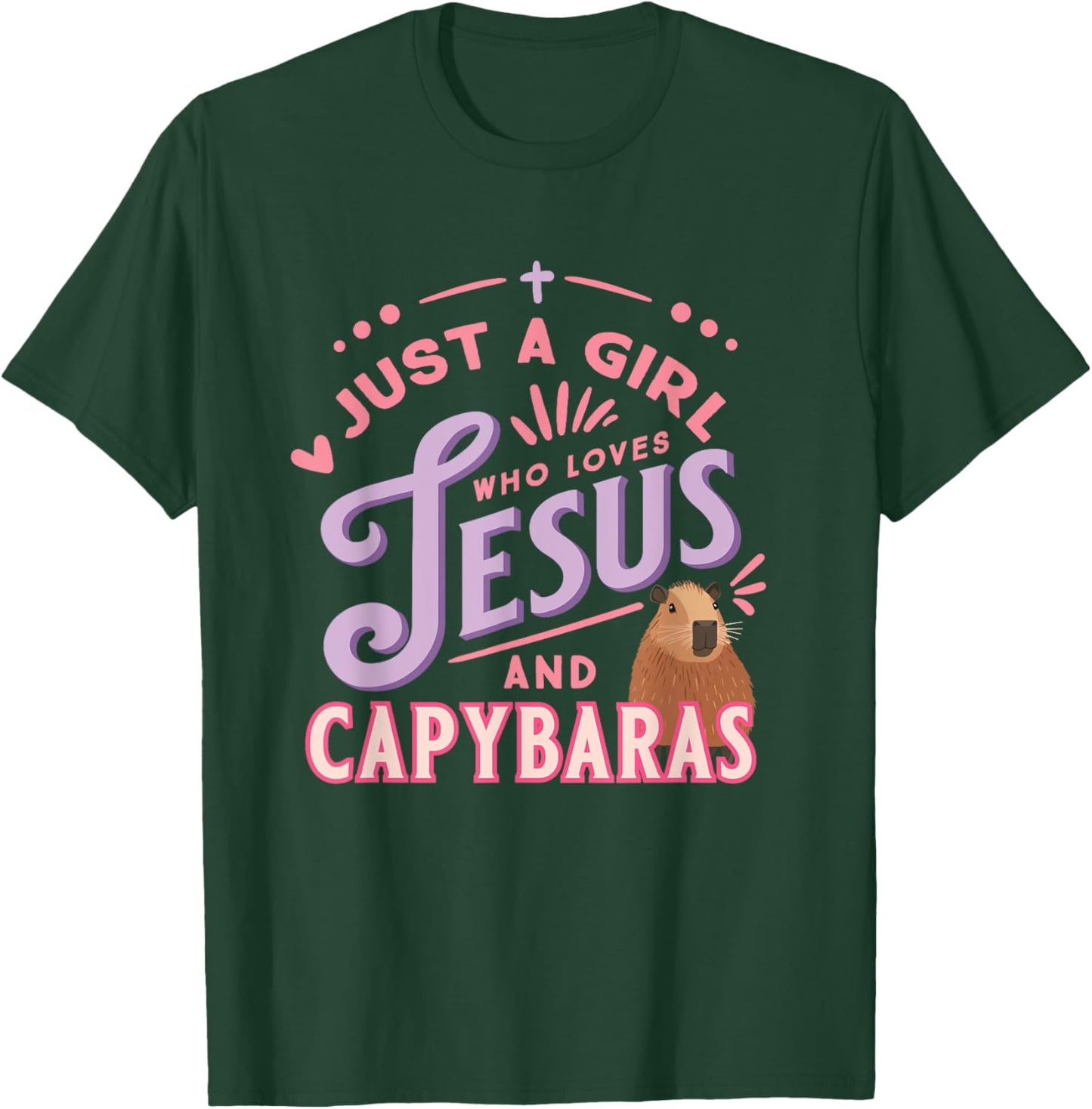 Just a Girl Who Loves Jesus and Capybaras Christian Design T-Shirt - T-Shirt | Forest