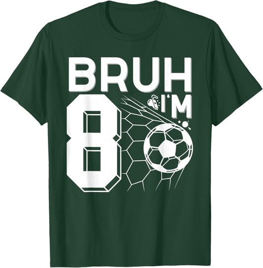 Bruh It's My 8th Birthday Football Soccer 8th Birthday Boy T-Shirt - T-Shirt | Forest