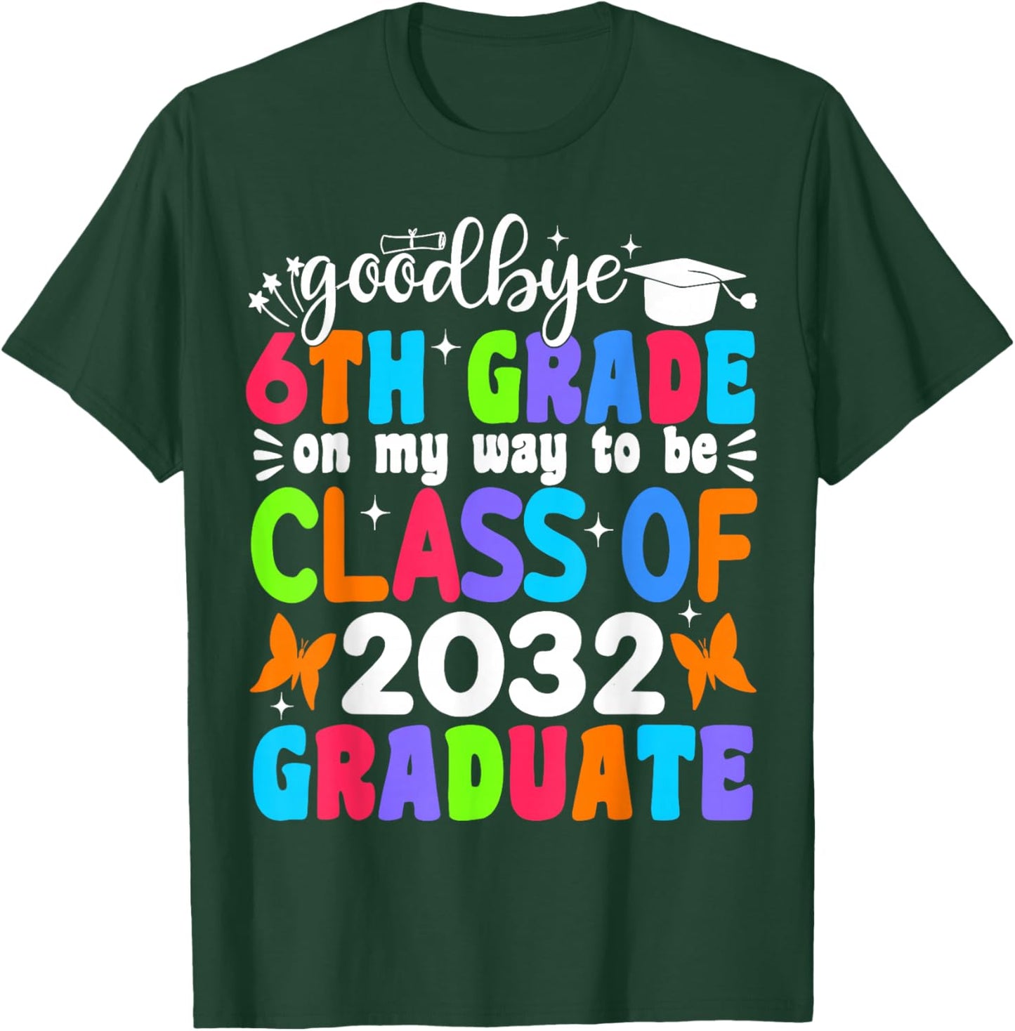 Goodbye 6th Grade on My Way to be Class of 2032 6th Grade T-Shirt - T-Shirt | Forest