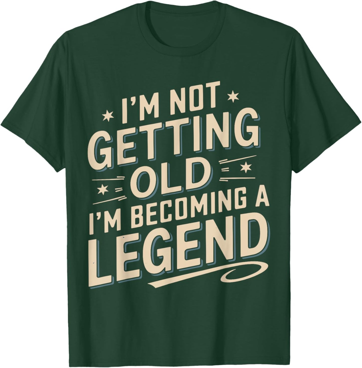 I'm Not Getting Old I'm Becoming A Legend Retro Vintage T-Shirt - T-Shirt | Forest