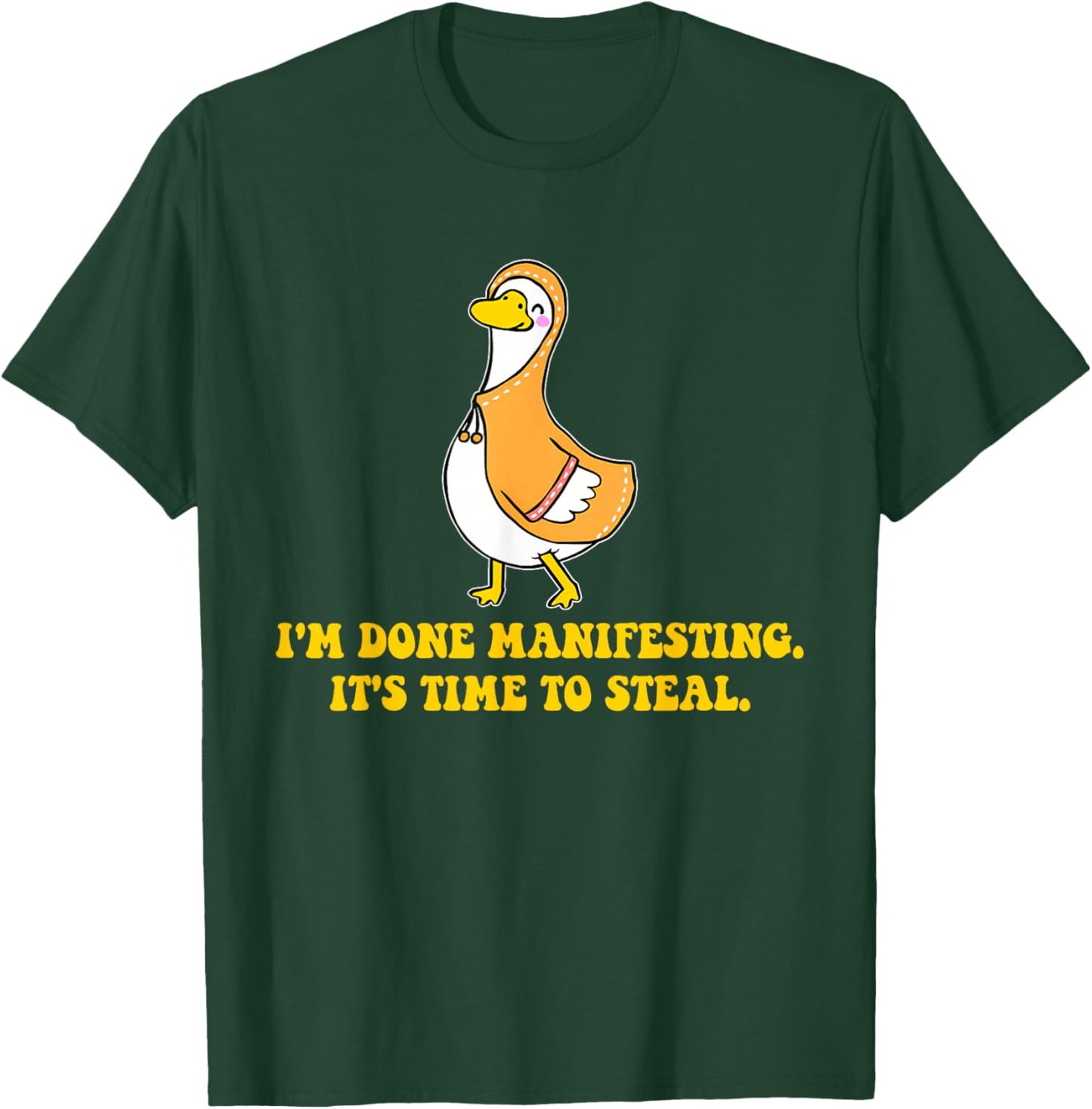 I'm Done Manifesting It's Time to Steal Funny Design T-Shirt - T-Shirt | Forest