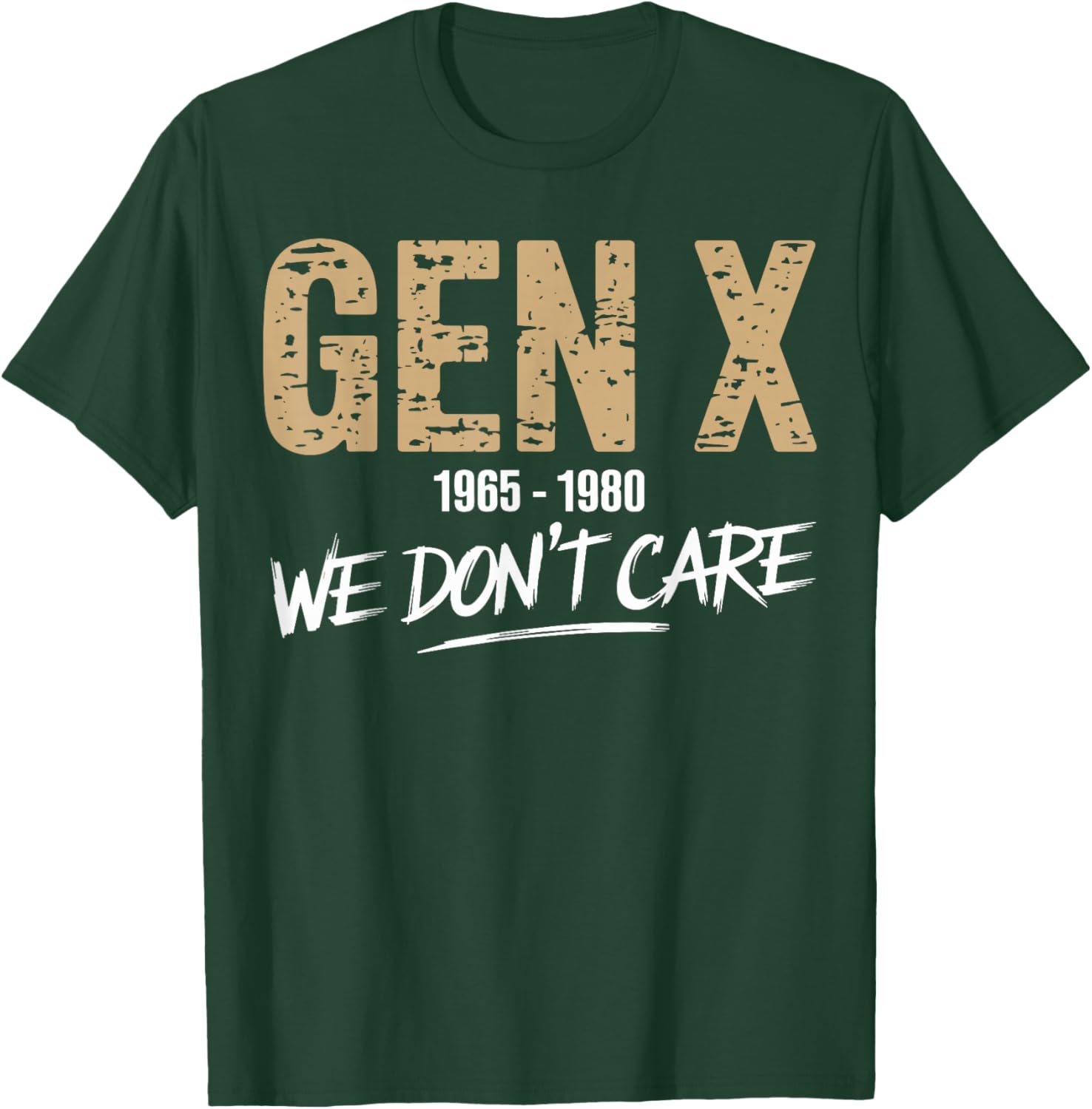 Gen X 1965-1980 We Don't Care Funny Generation X Vintage T-Shirt - T-Shirt | Forest