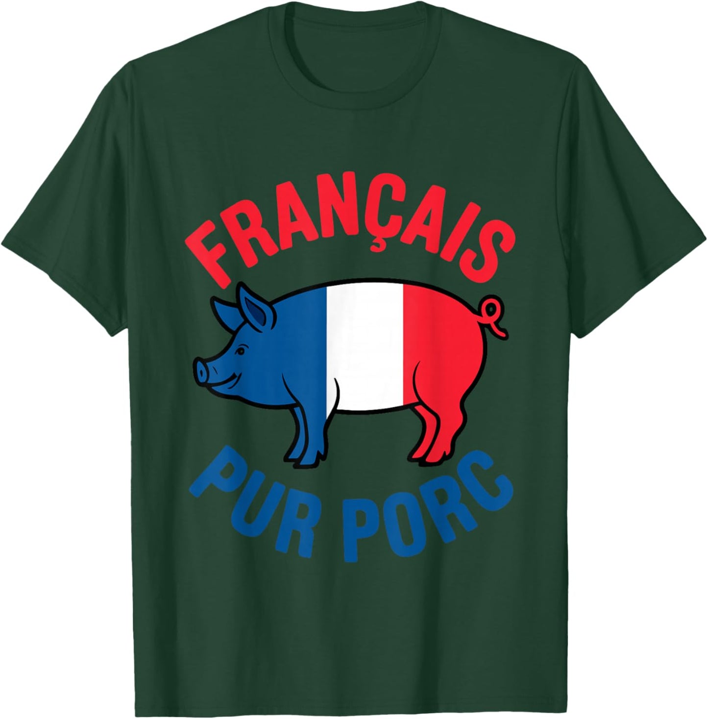 French Pure Pig Humour French Gift Fun Tricolor T-Shirt - T-Shirt | Forest