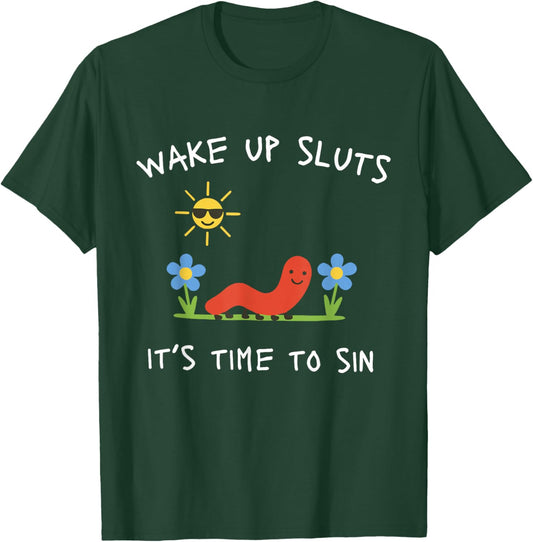 Wake Up Sluts It's Time to Sin Funny Animal Meme T-Shirt - T-Shirt | Forest