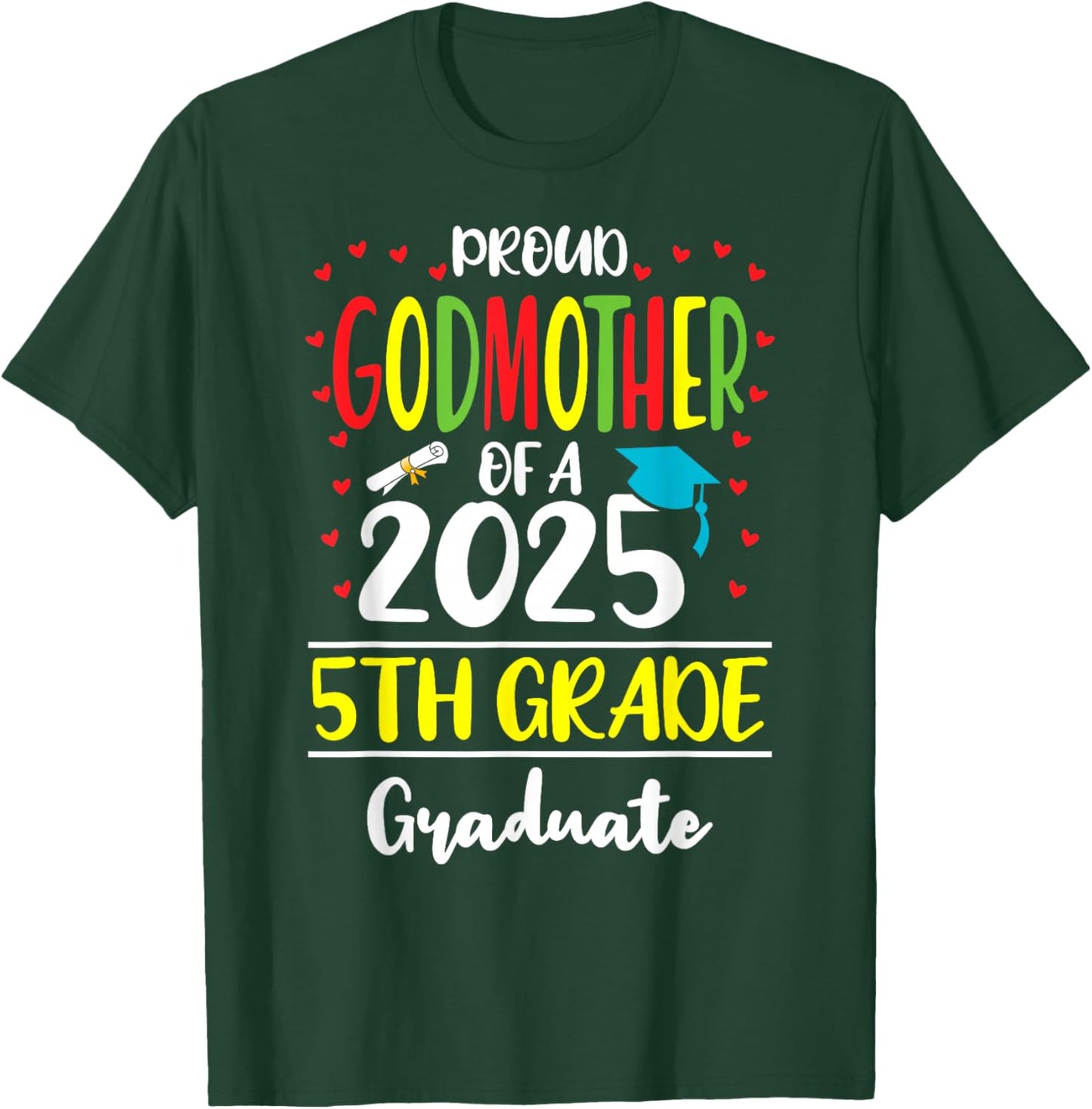 Proud Godmother of a Class of 2025 5th Grade Graduate T-Shirt - T-Shirt | Forest