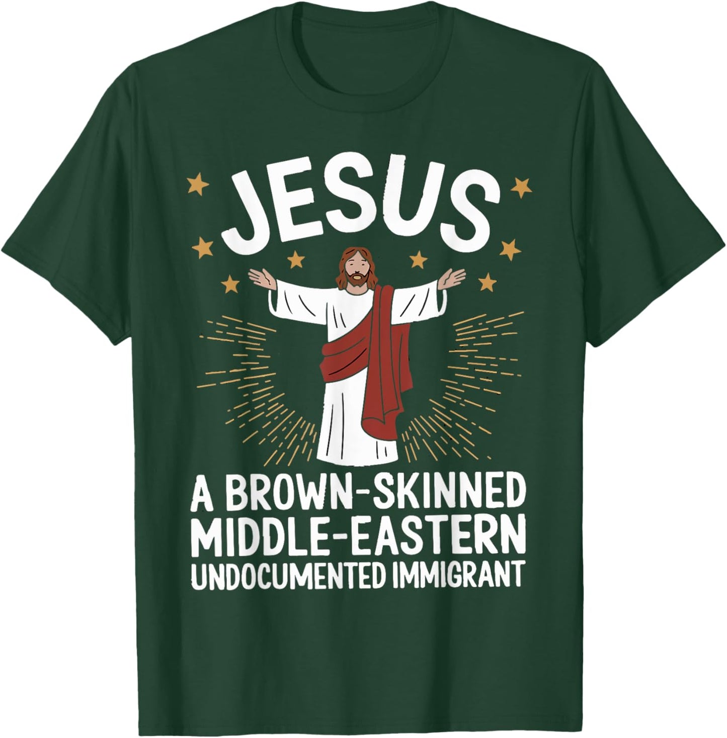 Jesus Brown-Skinned Middle-Eastern Undocumented Immigrant T-Shirt - T-Shirt | Forest