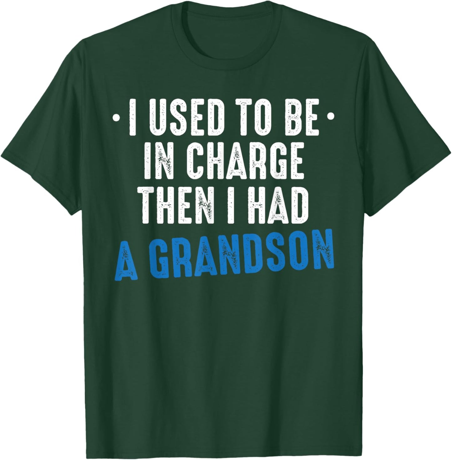 I Used to Be in Charge Then I Had A Grandson Grandpa Papa T-Shirt - T-Shirt | Forest
