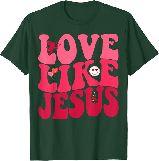 Love Like Jesus God Christian Smile Groovy Valentine's Day T-Shirt - T-Shirt | Forest
