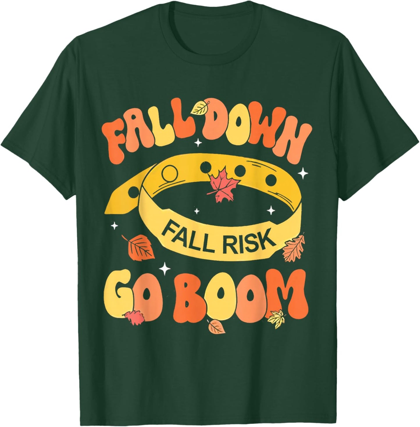 Fall Down Go Boom Fall Risk Bracelet Physical Therapy Outfit T-Shirt - T-Shirt | Forest