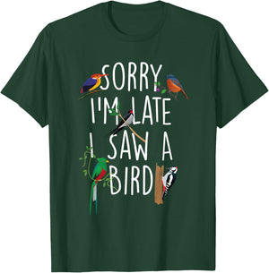 Sorry I'm Late I Saw A Bird - Bird Watching Bird Watcher T-Shirt - T-Shirt | Forest