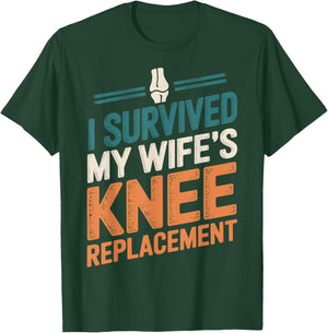 I Survived My Wifes Knee Replacement T-Shirt - T-Shirt | Forest
