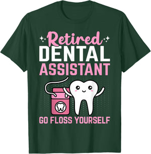 Retired Dental Assistant Go Floss Yourself Funny Retirement T-Shirt - T-Shirt | Forest