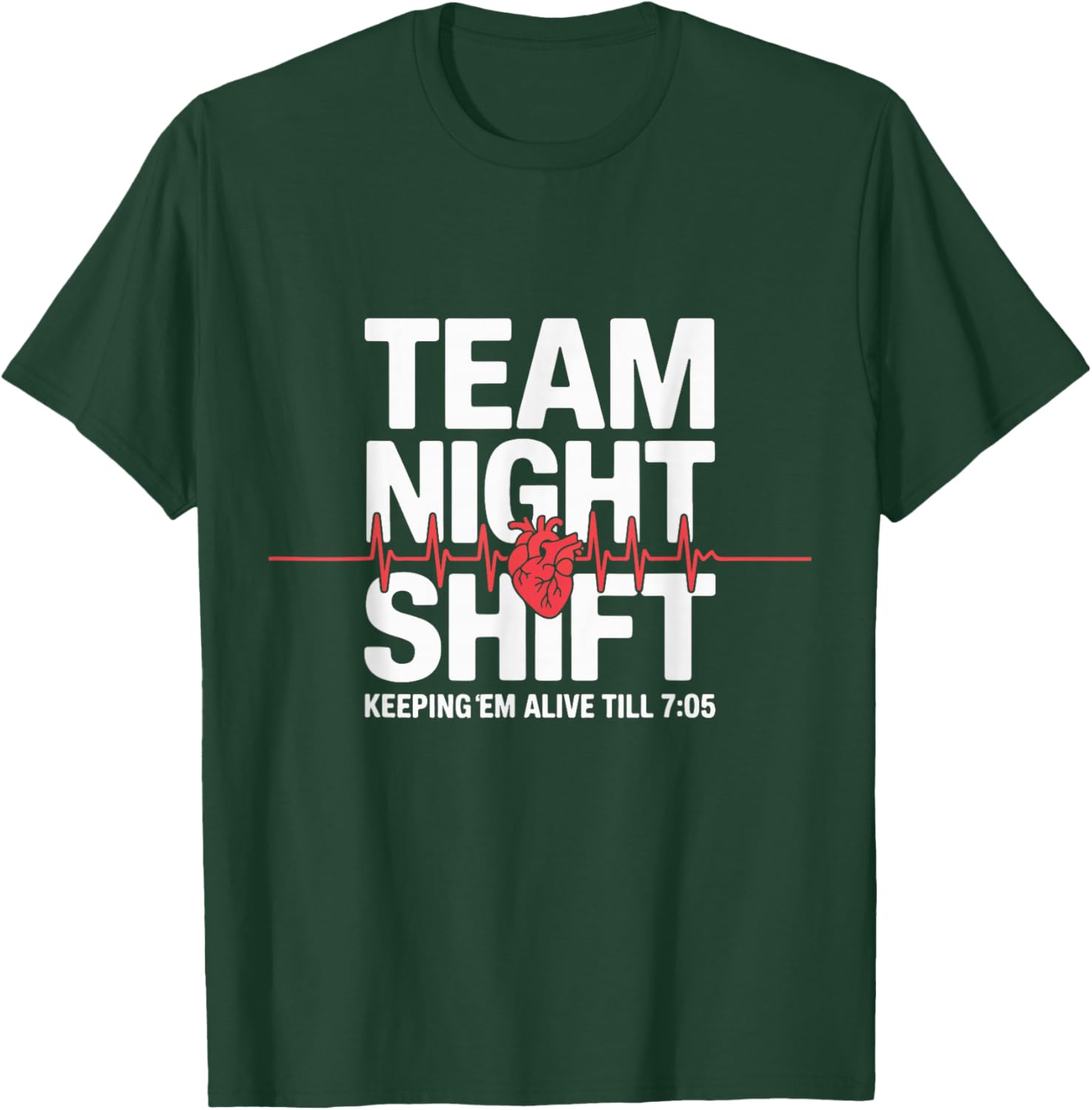 Night Team Shift Nurse Life Medical Heartbeat Healthcare T-Shirt - T-Shirt | Forest