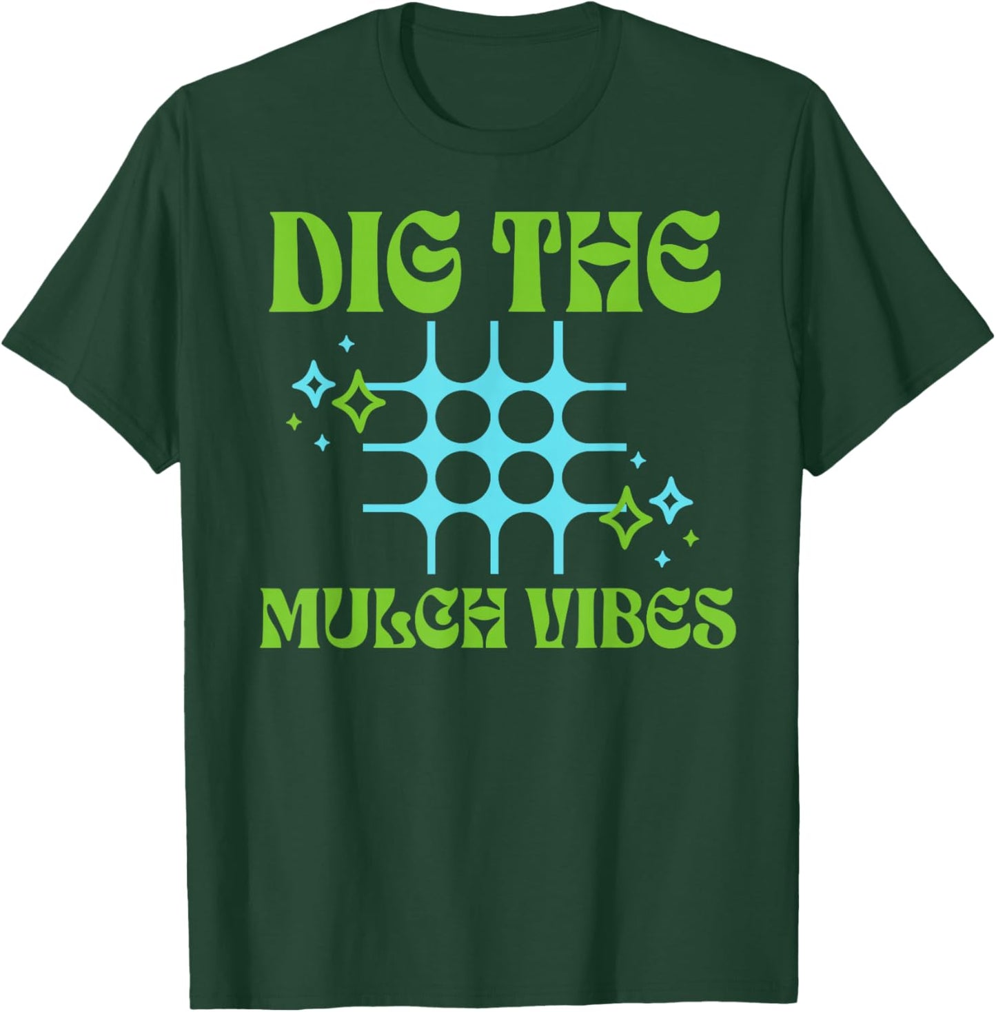 Dig The Mulch Vibes Retro Gardening Humor Expression T-Shirt - T-Shirt | Forest